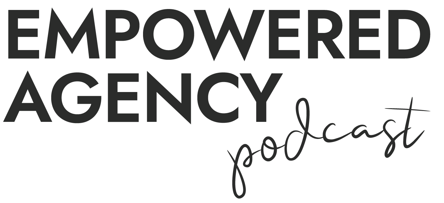 Empowered Agency podcast with Kate Ahl